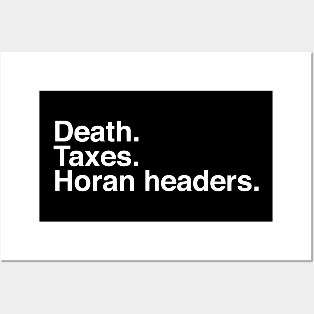 Death. Taxes. Horan headers. Wall Art by sydamintoast